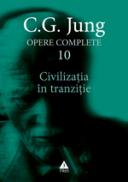 Opere complete. vol. 10, Civilizatia in tranzitie - C. G. Jung