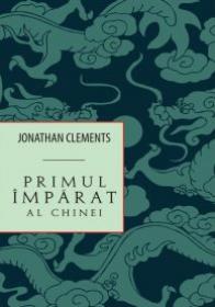 Primul imparat al Chinei - Jonathan Clements