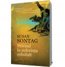 Privind la suferinta celuilalt - Susan Sontag