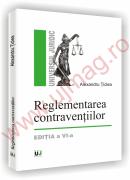 Reglementarea contraventiilor - Editia a VI-a - Alexandru Ticlea