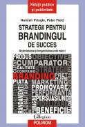 Strategii pentru brandingul de success. Notorietatea si longevitatea unei marci - Hamish Pringle, Peter Field