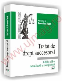 Tratat de drept succesoral - Editia a II-a revazuta si adaugita - Francisc Deak