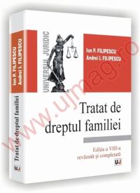 Tratat de dreptul familiei - Editia a VIII-a revazuta si completata - Ion P. Filipescu, Andrei I. Filipescu