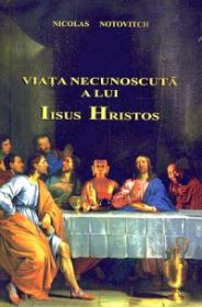 Viata necunoscuta a lui Iisus Hristos - Nicolas Notovitch