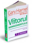 Viitorul managementului - Gary Hamel, Bill Breen
