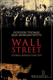 Wall street. Istoria crahului din 1929 - Gordon Thomas, Max Morgan-Witts