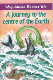 A journey to the centre of the Earth Way Ahead Reader 6A - Jules Verne