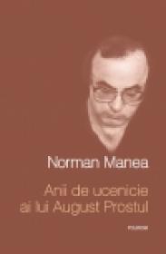 Anii de ucenicie ai lui August Prostul - Norman Manea