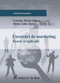 Cercetari de marketing. Teorii si aplicatii - Stoica Cristina Maria , Alexa Elena Lidia