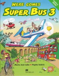 Here comes Super Bus 3 Pupil's Book - Maria Jose Lobo , Pepita Subira