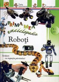 Prima mea enciclopedie: Roboti - ***