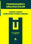 Psihodinamica organizatiilor. De la intelegere la conducere - Leopold S. Vansina, Marie-Jeanne Vansina-Cobbaert, (colab.) Gilles Amado, (colab.) Sandra Schruijer