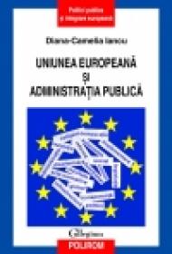 Uniunea Europeana si administratia publica - Diana-Camelia Iancu
