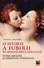 O istorie a iubirii in Renasterea italiana: intre adulter si fidelitate - Corneliu Senchea