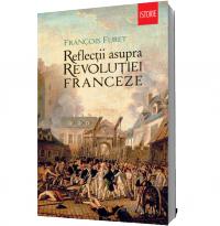 Reflectii asupra Revolutiei Franceze - Francois Furet