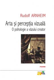 Arta si perceptia vizuala: o psihologie a vazului creator - Rudolf Arnheim