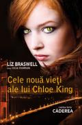 CADEREA (CELE NOUA VIETI ALE LUI CHLOE KING, VOL. 1) - Liz Braswell