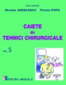 Caiete de tehnici chirurgicale. Vol. V - Nicolae Angelescu, Florian Popa (sub redactia)