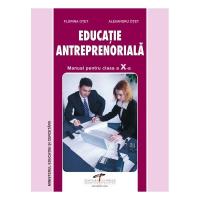Educatie Antreprenoriala. Manual pt clasa a X-a - Florina Otet, Alexandru Otet