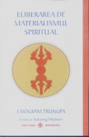 Eliberarea de Materialismul spiritual - Chogyam Trungpa