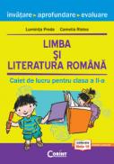 LIMBA SI LITERATURA ROMANA. CAIET DE LUCRU PENTRU CLASA A II-A - Luminita Preda, Camelia Ristea