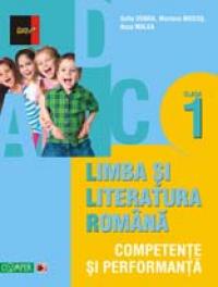 LIMBA SI LITERATURA ROMANA. COMPETENTE SI PERFORMANTA. CLASA I - DOBRA, Sofia; MALEA, Anca; MOGOS, Mariana