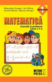 Matematica. Exercitii si probleme. Clasa a V-a, semestrul I 2011-2012 - Gheorghe Drugan, Ion Ghica, Cornel Moroti, Marius Giurgiu