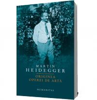 Originea operei de arta - Martin Heidegger
