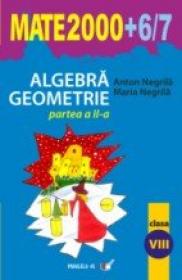 Algebra, Geometrie. Clasa A Viii-a. Partea A Ii-a - Negrila Anton, Negrila Maria