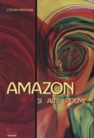 Amazon si Alte Poeme - Stefan Manasia