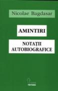 Amintiri. Notatii Autobiografice - Nicolae Bagdazar