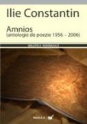 Amnios. Antologie De Poezie 1956 &#8211; 2006 - Constantin Ilie