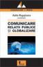 Comunicare, Relatii Publice si Globalizare - Adela Rogojinaru