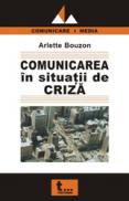 Comunicarea In Situatii De Criza - Arlette Bouzon
