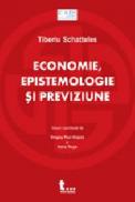Economie, epistemologie si previziune - Tiberiu Schatteles