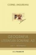 Geografia Literaturii Romane, Azi. Vol. I, Muntenia - Ungureanu Cornel