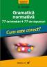 Gramatica Normativa. 77 De Intrebari. 77 De Raspunsuri - Gruita Gligor