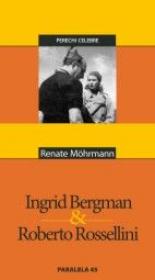 Ingrid Bergman & Roberto Rossellini - Mohrmann Renate