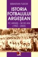 Istoria Fotbalului Argesean. F.c. Arges - 50 De Ani - Tudor Sebastian