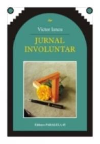Jurnal Involuntar (1981-1989) - Iancu Victor