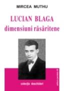 Lucian Blaga - Dimensiuni Rasaritene - Muthu Mircea