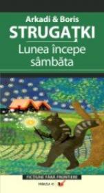 Lunea Incepe Sambata - Strugatki Arkadi, Strugatki Boris