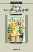 Muzeul Parodiilor De Ceara. Antologie 1993-2001 - Capsa Liviu