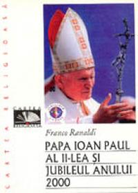 Papa Ioan Paul Al Ii-lea si Jubileul Anului 2000 - Ranaldi Franco