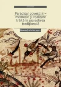 Paradisul Povestirii ? Memorie si Realitate Traita In Povestirea Traditionala - Ivancescu Ruxandra