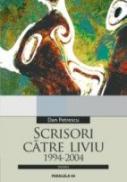 Scrisori Catre Liviu 1994-2004 - Petrescu Dan