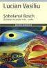 Sobolanul Bosch (antologie De Poezie 1981 &#8211; 2006) - Vasiliu Lucian