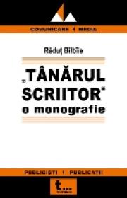 Tanarul Scriitor O Monografie - Radut Bilbiie