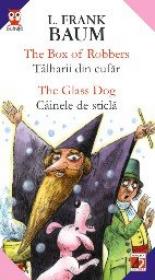 The Box Of Robbers / Talharii Din Cufar; The Glass Dog / Cainele De Sticla - Baum Frank L.