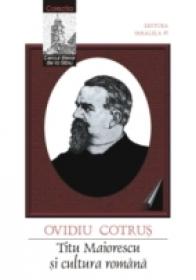 Titu Maiorescu si Cultura Romana - Cotrus Ovidiu